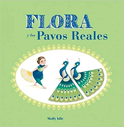 Flora y los pavos reales, de Molly Idle