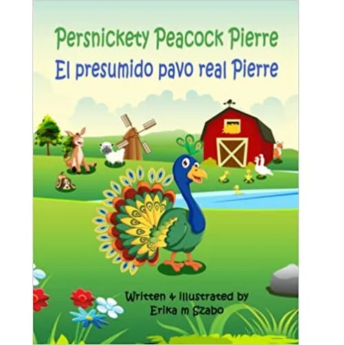 Cubierta ilustrada del cuento bilingüe El presumido pavo real Pierre, de Erika M Szabo.